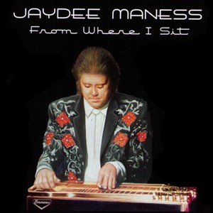 JayDee Maness - From Where I Sit
