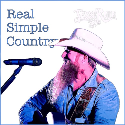 Jesse Raub Jr. – Real Simple Country