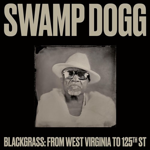 Swamp Dogg – Blackgrass. From West Virginia To 125th St