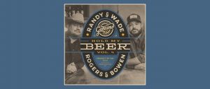 Randy Rogers & Wade Bowen – Hold My Beer, Vol. 4